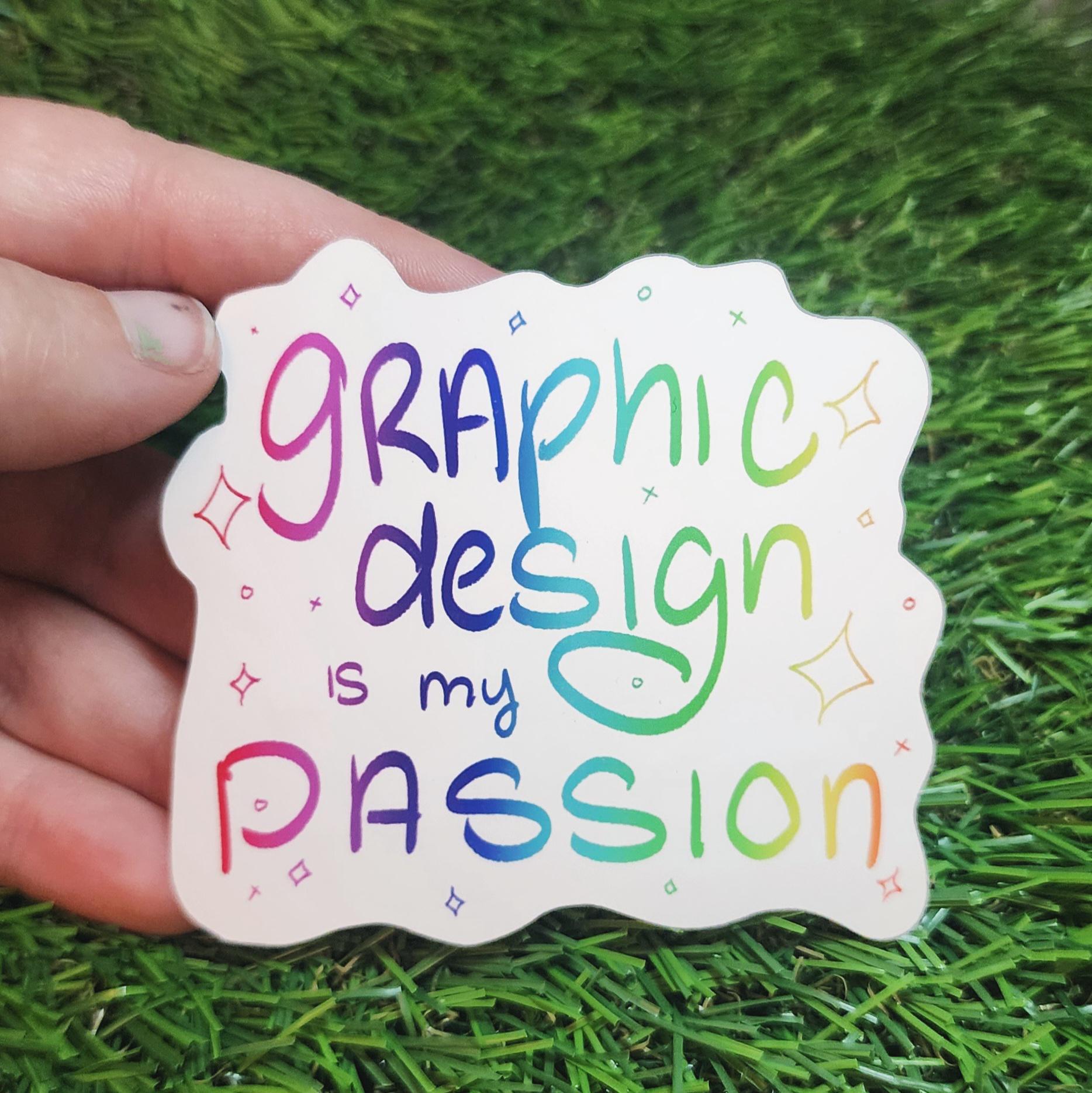 Graphic Design Is My Passion